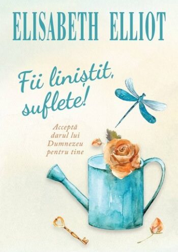 Fii linistit, suflete! - Elisabeth Elliot