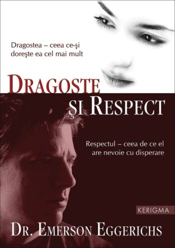 Dragoste si Respect. Dragostea - ceea ce-si doreste ea cel mai mult; Respectul - ceea de ce el are nevoie cu disperare - Emerson Eggerichs