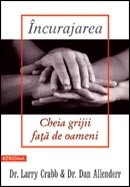 Incurajarea - Cheia grijii fata de oameni - Larry Crabb & Dan Allender