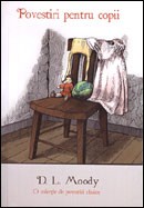 Povestiri pentru copii. O colectie de povestiri clasice - D. L. Moody