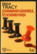 Schimband gandirea iti schimbi viata - Brian Tracy