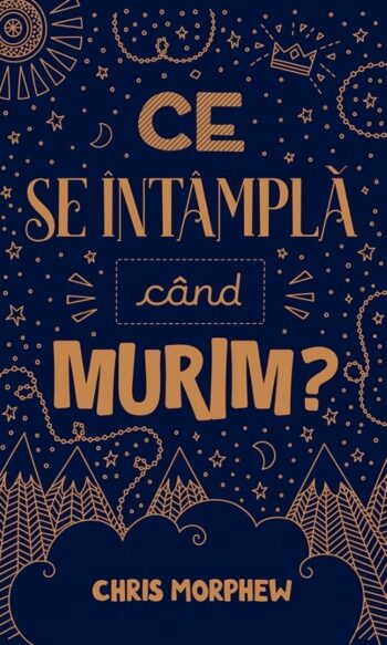 Ce se întâmplă când murim? - Chris Morphew