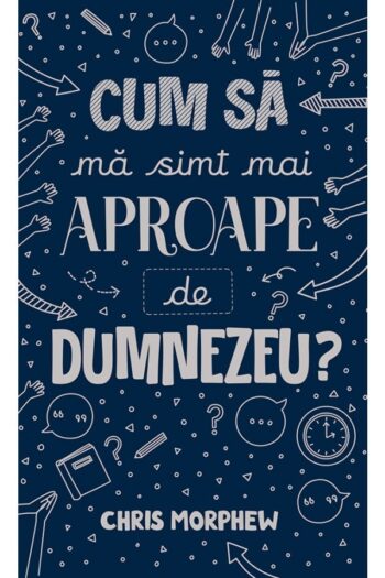 Cum sa ma simt mai aproape de Dumnezeu? - Chris Morphew