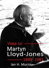 Viata lui Martyn Lloyd Jones - Ian Murray