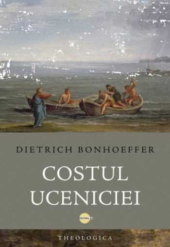 Costul uceniciei - Dietrich Bonhoeffer