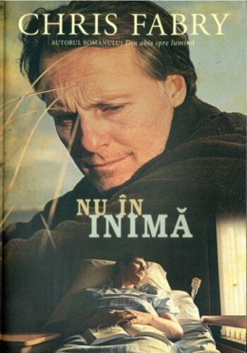 Nu in inima - Chris Fabry