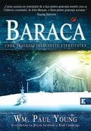 BARACA. Unde tragedia intalneste eternitatea - Wm. Paul Young
