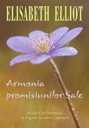 Armonia promisiunilor Sale. Asculta-L pe Dumnezeu cu dragoste, incredere si supunere - Elisabeth Elliot