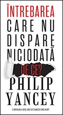 Intrebarea care nu dispare niciodata: De ce? - Philip Yancey